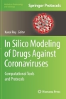 In Silico Modeling of Drugs Against Coronaviruses: Computational Tools and Protocols (Methods in Pharmacology and Toxicology) Cover Image