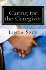Caring for the Caregiver: Care for yourself as much as you care for others Cover Image