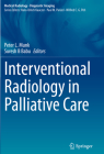 Interventional Radiology in Palliative Care By Peter L. Munk (Editor), Suresh B. Babu (Editor) Cover Image