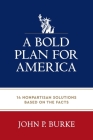 A Bold Plan for America: 14 Nonpartisan Solutions Based on the Facts Cover Image