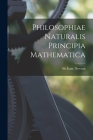 Philosophiae naturalis principia mathematica By Isaac Newton (Created by) Cover Image
