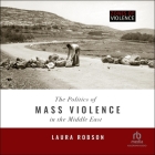 The Politics of Mass Violence in the Middle East: (Zones of Violence) Cover Image