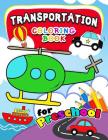 Transportation Coloring Books for Preschool: Activity book for boy, girls, kids Ages 2-4,3-5,4-8 (Plane, Car, Boat, Truck) Cover Image