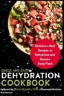 Quick and Easy Dehydration Cookbook: Delicious Meal Recipes to Rehydrate and Restore Body Fluid By Emilia McKeith Rdn Cover Image