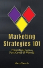 Marketing Strategies 101, Transitioning in a Post Covid-19 World By Marty Edwards Cover Image