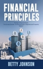Financial Principles: The Key to Personal Wealth - The Success Secrets - An Assured Road to Happiness and Prosperity - Book 2 By Betty Johnson Cover Image