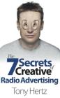 The 7 Secrets of Creative Radio Advertising By Tony Hertz Cover Image