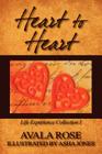 Heart to Heart: Life Experience Collection I By Avala Rose, Asha Jones (Illustrator) Cover Image