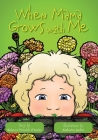When Mama Grows with Me By Rebecca Wenrich Wheeler, Katherine Jordan (Illustrator) Cover Image