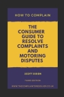 How To Complain: The Consumer Guide to Resolve Complaints and Motoring Disputes Cover Image