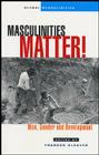 Masculinities Matter!: Men, Gender and Development Cover Image