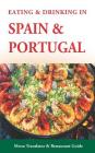 Eating & Drinking in Spain and Portugal: Spanish and Portuguese Menu Translators and Restaurant Guide (Europe Made Easy Travel Guides) By Andy Herbach Cover Image