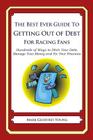 The Best Ever Guide to Getting Out of Debt for Racing Fans: Hundreds of Ways to Ditch Your Debt, Manage Your Money and Fix Your Finances By Mark Geoffrey Young Cover Image