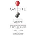 Option B: Facing Adversity, Building Resilience, and Finding Joy By Sheryl Sandberg, Adam Grant, Elisa Donovan (Read by) Cover Image