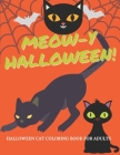 Meow-y Halloween - Cat Coloring Book for Adults: A Halloween-themed Funky Cat Coloring Books - Halloween Celebration for Cat Lovers - Halloween Presen By Halloween Activity Press Cover Image