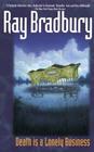 Death Is a Lonely Business By Ray Bradbury Cover Image