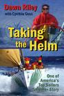 Taking the Helm: One of America's Top Sailors Tells Her Story By Cynthia Goss, Dawn Riley Cover Image