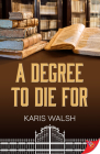 A Degree to Die for By Karis Walsh Cover Image