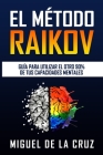 El Metodo Raikov: Guia para utilizar el otro 90% de tus capacidades mentales By Miguel De La Cruz Cover Image