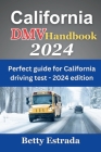 California DMV Handbook 2024: Perfect Guide for California Driving Test - 2024 Edition Cover Image