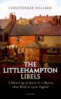 The Littlehampton Libels: A Miscarriage of Justice and a Mystery about Words in 1920s England By Christopher Hilliard Cover Image