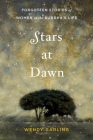 Stars at Dawn: Forgotten Stories of Women in the Buddha's Life By Wendy Garling Cover Image
