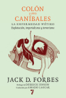 Colón y otros caníbales: La enfermedad wétiko: Explotación, imperialismo y terrorismo By Jack D. Forbes, Amado Lascar (Translated by), Guillermo Siminiani (Editor) Cover Image