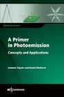A Primer in Photoemission: Concepts and Applications By Antonio Tejeda, Daniel Malterre Cover Image
