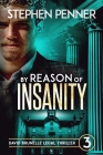 By Reason of Insanity: David Brunelle Legal Thriller #3 By Stephen Penner Cover Image