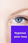 hypnose pour tous: hypnose pour tous - c'est Facile ! Cover Image