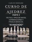Curso de ajedrez parte 2, táctica, tipos de mates, combinaciones y finales básicos, práctica, avanzado. By Danys Galicia, Carlos Bernard Cover Image