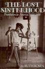 Lost Sisterhood: Prostitution in America, 1900-1918 Cover Image