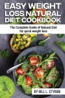 Easy Weight Loss Natural Diet Cookbook: The Complete Guide of Natural Diet for quick weight loss Cover Image