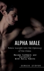 Alpha Male: Develop Unshakeable Self-confidence (Become Confident and Successful With Daily Habits) Cover Image