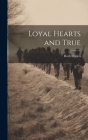 Loyal Hearts and True By Ruth Ogden Cover Image
