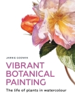 Vibrant Botanical Painting: The Life of Plants in Watercolour Cover Image