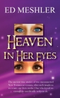 Heaven in Her Eyes By Ed Meshler Cover Image