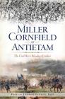 Miller Cornfield at Antietam: The Civil War's Bloodiest Combat By Phillip Thomas Tucker Phd Cover Image