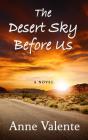 The Desert Sky Before Us By Anne Valente Cover Image