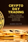 Crypto DAY trading: Will you be able to earn 1K a day in crypto? Cover Image