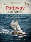Pathway of the Birds: The Voyaging Achievements of Māori and Their Polynesian Ancestors By Andrew Crowe Cover Image