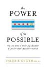 The Power of the Possible: The Dire State of Inner City Education and One Woman's Revolution to Fix It By Valerie Groth Cover Image