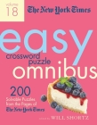 The New York Times Easy Crossword Puzzle Omnibus Volume 18: 200 Solvable Puzzles from the Pages of The New York Times By The New York Times, Will Shortz (Editor) Cover Image