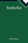 Bramble Brae By Robert Bridges Cover Image