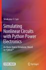 Simulating Nonlinear Circuits with Python Power Electronics: An Open-Source Simulator, Based on Python(tm) Cover Image