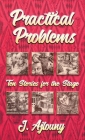 Practical Problems: Ten Stories for the Stage By J. Ajlouny Cover Image