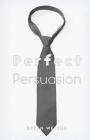 Perfect Persuasion By Bryan Westra Cover Image