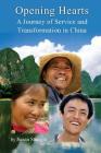 Opening Hearts: A Journey of Service and Transformation in China By Susan Straight Cover Image