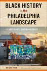 Black History in the Philadelphia Landscape: Deep Roots, Continuing Legacy By Amy Jane Cohen, Wendell E. Pritchett (Foreword by) Cover Image