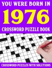 Crossword Puzzle Book: You Were Born In 1976: Crossword Puzzle Book for Adults With Solutions By F. Egwendolyn Puzl Cover Image